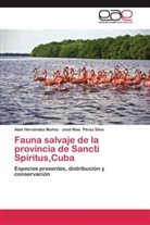 Abe Hernández Muñoz, Abel Hernández Muñoz, José Blas Pérez Silva - Fauna salvaje de la provincia de Sancti Spíritus,Cuba