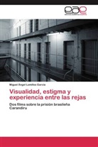 Miguel Ángel Lomillos García - Visualidad, estigma y experiencia entre las rejas