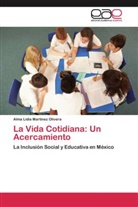 Alma Lidia Martinez Olivera - La Vida Cotidiana: Un Acercamiento