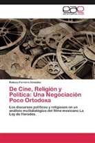 Rebeca Ferreiro González - De Cine, Religión y Política: Una Negociación Poco Ortodoxa