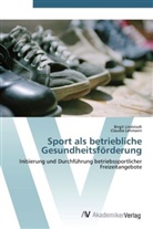 Claudia Lehmann, Birgi Lindstedt, Birgit Lindstedt - Sport als betriebliche Gesundheitsförderung