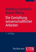 Matthias Karmasin, Rainer Ribing - Die Gestaltung wissenschaftlicher Arbeiten