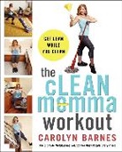 Carolyn Barnes, Barnes Carolyn - The cLEAN momma workout