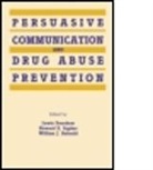 Lewis Sypher Donohew, DONOHEW LEWIS SYPHER HOWARD E B, William J Bukoski, William J. Bukoski, Bukoski William J., Lewis Donohew... - Persuasive Communication and Drug Abuse Prevention