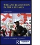 Stephen F. Jones, Stephen F. (Mount Holyoke College Jones, JONES STEPHEN F, Stephen F. Jones, Stephen F. Jones, Stephen F. (Mount Holyoke College Jones... - War and Revolution in the Caucasus