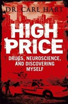 Carl Hart, Hart Carl - High Price: Drugs, Neuroscience, and Discovering Myself