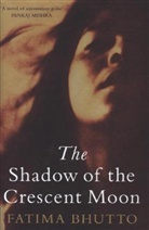 Fatima Bhutto, Fatima Bhutto, Fatima Hbutto - The Shadow in the Crescent Moon