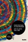 Doryun Chong, Doryun Hayashi Chong, Doryun Chong, Michio Hayashi, Kenji Kajiya, Fumihiko Sumitomo - From Postwar to Postmodern, Art in Japan 1945-1989