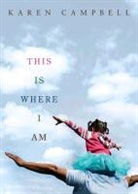 Karen Campbell, Campbell Karen - This Is Where I Am