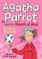 Kjartan Poskitt, Kjartan Poskittt, David Tazzyman - Agatha Parrot and the Heart of Mud