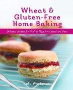 Lola Workman - Wheat and Gluten-Free Home Baking Delicious Recipes for Healthy High-Fibre Bread and Buns