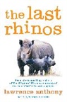 Lawrence Anthony, Lawrence Spence Anthony, Anthony Lawrence, Graham Spence - The Last Rhinos