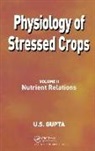 U S Gupta, U. S. Gupta, U.S. Gupta - Physiology of Stressed Crops, Vol. 2