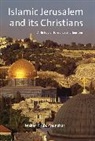 Maher Abu-Munshar, Maher Y Abu-Munshar, Maher Y. Abu-Munshar - Islamic Jerusalem and Its Christians