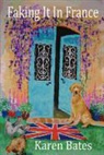 Karen Bates - Faking It in France