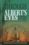 A Bentley-Buckle, A. Bentley-Buckle, Capt Peter Hore, Captain Peter Hore, Peter Hore - Through Albert's Eyes