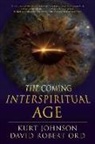 Kurt Johnson, David Robert Ord - The Coming Interspiritual Age