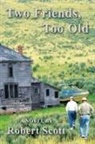 Robert Scott - Two Friends, Too Old