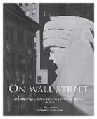 David Anderson, Paul Goldberger - On Wall Street: Architectural Photographs of Lower Manhattan, 1980-2000
