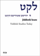 Marion Aptroot, Efrat Gal-Ed, Roland Gruschka, Simon Neuberg - Leket: yidishe shtudyes haynt / Jiddistik heute / Yiddish Studies Today