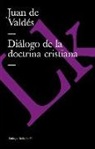 Juan de Valdes, Juan De Valdes, Juan de Valdés - Diálogo de la Doctrina Cristiana