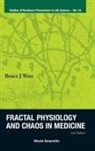 Bruce J West, Bruce J West, Bruce J. West - FRACTAL PHYSIOLOGY & CHAOS IN MEDICINE (2ND ED)