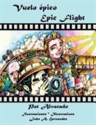 Pat Alvarado, John A. Hern Ndez, John a. Hernandez - Vuelo Epico * Epic Flight