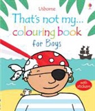 Fiona Watt, Rachel Wells, Rachel Wells - That's Not My... Colouring Book for Boys