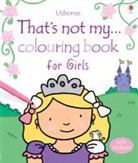 Fiona Watt, Rachel Wells, Rachel Wells - That's Not My... Colouring Book for Girls