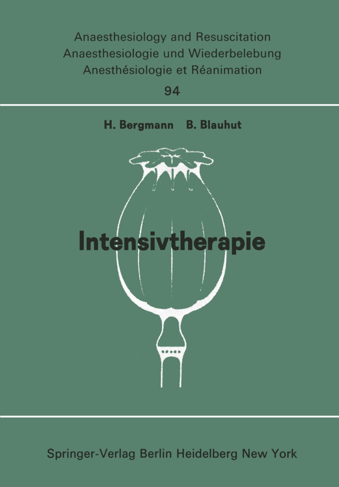 Bergmann, H Bergmann, H. Bergmann,  Blauhut,  Blauhut, B. Blauhut... - Intensivtherapie - Beiträge zu �Freien Themen� (Intensivtherapie, Verbrennung, Schock, Infusion; Geräte, Dokumentation, Narkoserisiko, Stoffwechsel, Regionalanaesthesie, Relaxantien) der XIII. Gemeinsamen Tagung der Deutschen, Schweizerischen und Österreichischen Gesellschaften für Anaesthesiologie und Reanimation vom