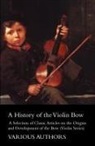 Various - A History of the Violin Bow - A Selection of Classic Articles on the Origins and Development of the Bow (Violin Series)