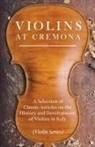 VARIOUS - Violins at Cremona - A Selection of Classic Articles on the History and Development of Violins in Italy (Violin Series)