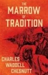Charles W. Chesnutt, Charles Waddell Chesnutt - The Marrow of Tradition