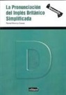 Rafael Monroy Casas - La pronunciación del inglés británico simplificada