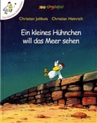 Heinrich, Joliboi, Christian Jolibois, Christian Heinrich - Ein kleines Hühnchen will das Meer sehen