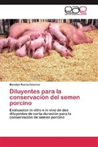 Madelyn Rueda Sánchez - Diluyentes para la conservación del semen porcino