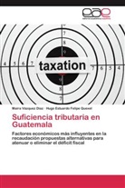 Hugo Estuardo Felipe Quexel, Mair Vázquez Díaz, Maira Vázquez Díaz - Suficiencia tributaria en Guatemala