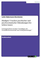 Lotte Habermann-Horstmeier - Häufigste Ursachen psychischer und psychosomatischer Erkrankungen bei Lehrer/-innen