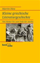 Martin Hose - Kleine griechische Literaturgeschichte
