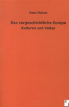 Hans Hahne - Das vorgeschichtliche Europa