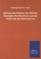 Santiago Ramon Y Cajal - Beitrag zum Studium der Medulla Oblongata des Kleinhirns und des Ursprungs der Gehirnnerven