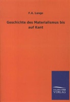 F A Lange, F. A. Lange, Friedrich A. Lange - Geschichte des Materialismus bis auf Kant