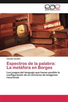 Claudia Cavallin - Espectros de la palabra: La metáfora en Borges
