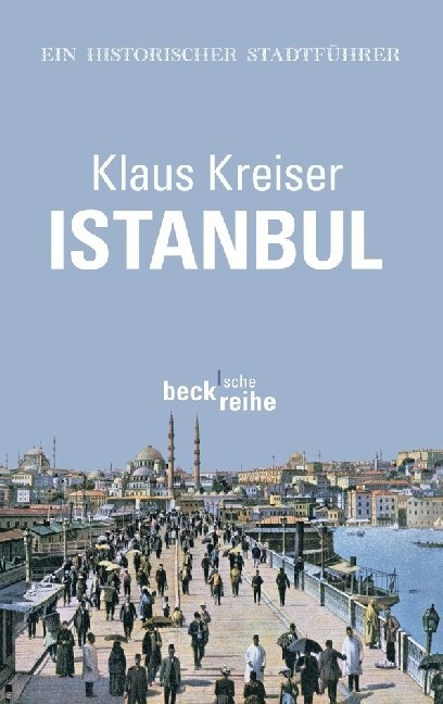 Klaus Kreiser - Istanbul - Ein historischer Stadtführer