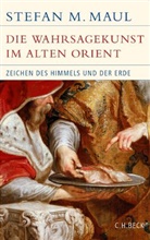 Stefan Maul, Stefan M Maul, Stefan M. Maul - Die Wahrsagekunst im Alten Orient