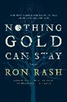 Ron Rash - Nothing Gold Can Stay