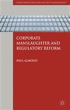 P Almond, P. Almond, Paul Almond, ALMOND PAUL - Corporate Manslaughter and Regulatory Reform