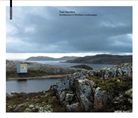 Bell, Jonatha Bell, Jonathan Bell, Tod Saunders, Todd Saunders, Stathak... - Architecture in Northern Landscapes
