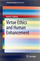 Barbro Fr Ding, Barbro Fröding - Virtue Ethics and Human Enhancement