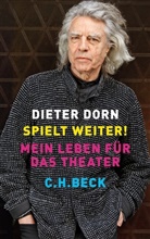 Dieter Dorn - Spielt weiter!